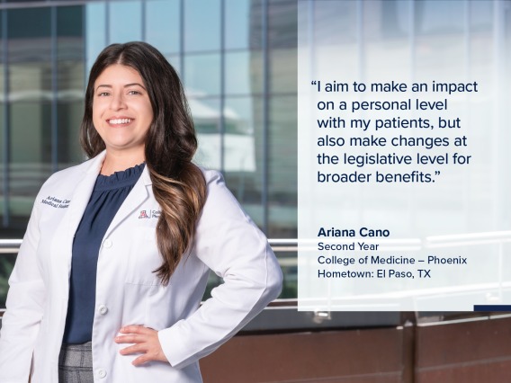 Portrait of Ariana Cano, a young woman with long dark hair wearing a white medical coat, with a quote from Cano on the image that reads, "I aim to make an impact on a personal level with my patients, but also make changes at the legislative level for broader benefits."