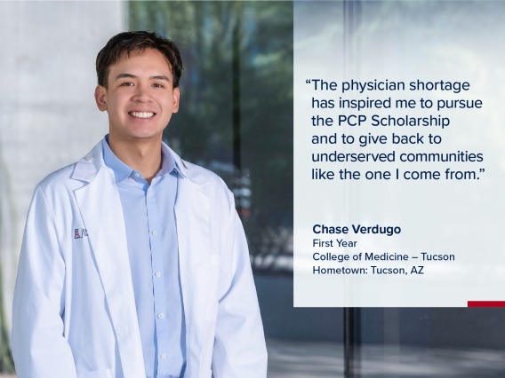 Portrait of Chase Verdugo, a young man with short dark hair wearing a white medical coat, with a quote from Verdugo on the image that reads, "The physician shortage has inspired me to pursue the PCP scholarship and to give back to underserved communities like the one I come from."