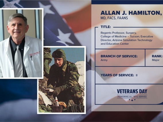 Poster with two photos of Allan J. Hamilton, one current and one of him in uniform. Text on image has his name and this information: "Regents Professor, Surger, College of Medicine – Tucson; Executive Director, Arizona Simulation Technology and Education Center. Branch of Service: Army; Rank: Major; years of Service: 8."
