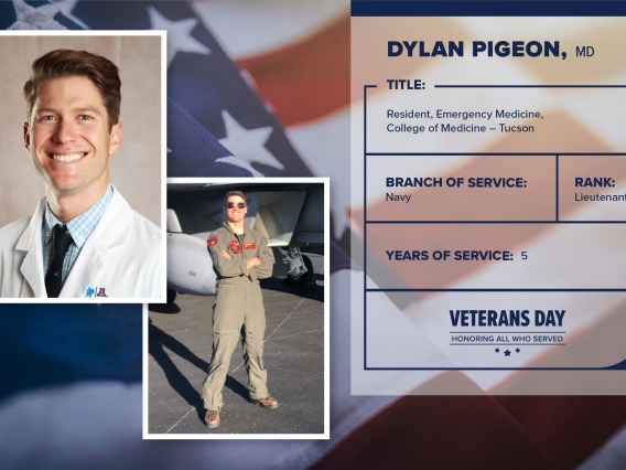 Poster with two photos of Dylan Pigeon, one current and one of him in uniform. Text on image has his name and this information: "Resident, Emergency Medicine, College of Medicine  Tucson. Branch of Service:Navy; Rank: Lieutenant; years of Service: 5."