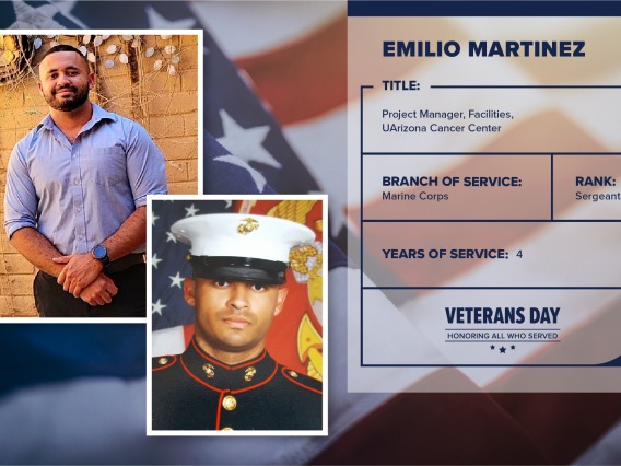 Poster with two photos of Emilio Martinez, one current and one of him in uniform. Text on image has his name and this information: "Project manager, Facilities, UArizona Cancer Center. Branch of Service: Marine Corps; Rank: Sergeant; years of Service: 4."