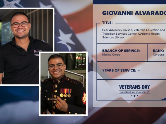 Poster with two photos of Giovanni Alvarado, one current and one of him in uniform. Text on image has his name and this information: "Peer Advocacy Liason, Veterans Education and Transition Services Center, UArizona Health Sciences Library. Branch of Service: Marine Corps; Rank: Corporal; years of Service: 4."