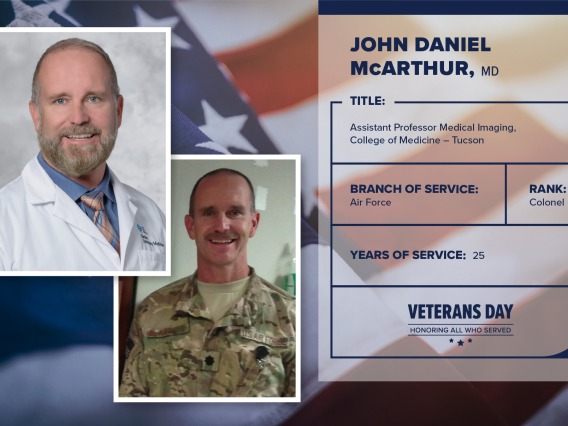 Poster with two photos of John Daniel McArthur, one current and one of him in uniform. Text on image has his name and this information: "Assistant professor, Medical Imaging, College of Medicine – Tucson. Branch of Service: Air Force; Rank: Colonel; years of Service: 25."