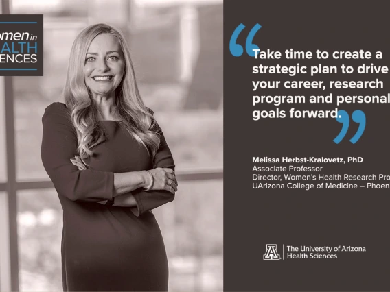 Melissa Herbst-Kralovetz, PhD, says that operating and sustaining a biomedical research program is like running a small business. One of her professional goals is to translate their research findings to make a positive impact on women’s health, particularly for underrepresented, underserved and understudied populations of women in Arizona.  