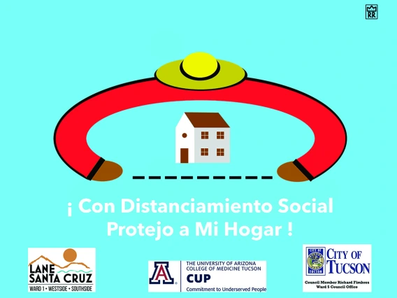 “With social distancing, I protect my home.” These posters, designed by students in the College of Medicine – Tucson, were printed by the Pima County Health Department with funding from the Centers for Disease Control and Prevention (CDC).