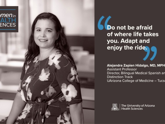 Alejandra Zapien-Hidalgo, MD, MPH, says her inspiration to go into health sciences comes from conversations with her grandmother starting at eight years old. She says people might not realize the history of discrimination against women in the medical field. Although gender gaps have improved, she wants people to know there is still work to be done. 