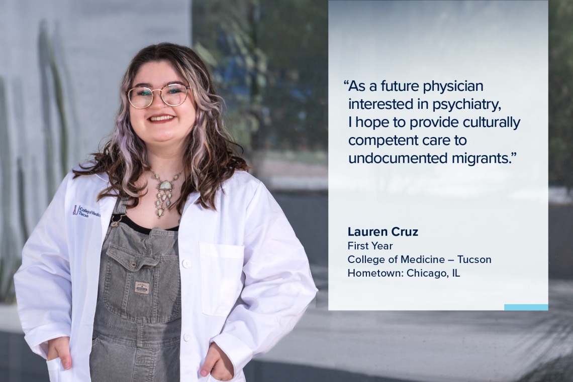 Portrait of Lauren Cruz, a young woman with long dark hair wearing a white medical coat, with a quote from Cruz on the image that reads, "As a future physician interested in psychiatry, I hope to provide culturally competent care to undocumented migrants."