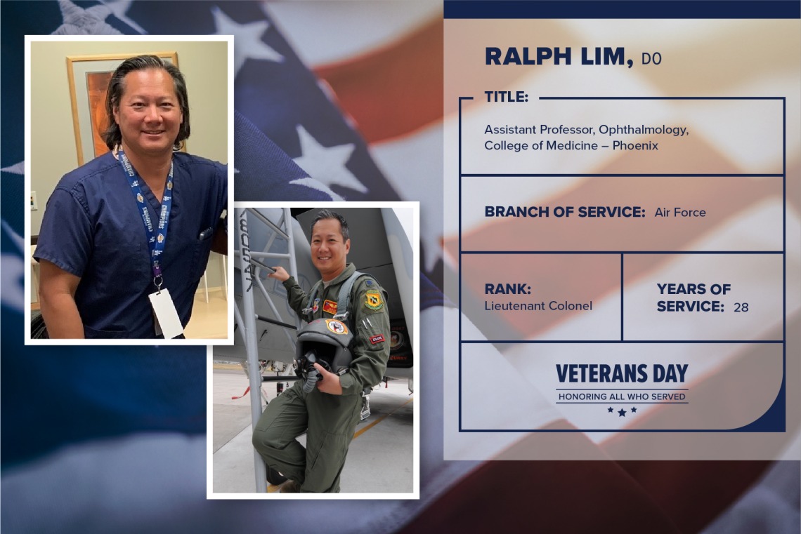 Poster with two photos of Ralph Lim, one current and one of him in uniform. Text on image has his name and this information: "Assistant professor, Ophthalmology, College of Medicine – Phoenix. Branch of Service: Air Force; Rank: Lieutenant Colonel; years of Service: 28."