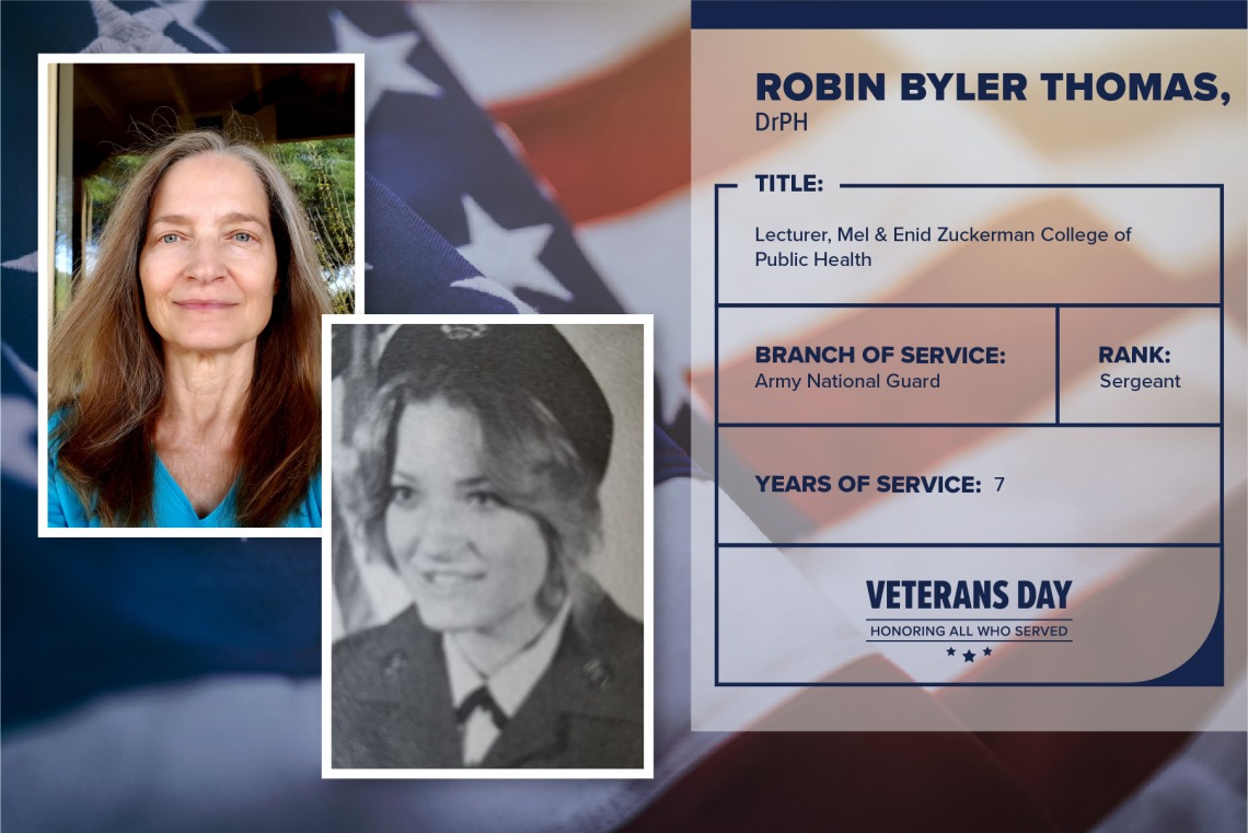 Poster with two photos of Robin Byler Thomas, one current and one of her in uniform. Text on image has her name and this information: "Lecturer, Mel and Enid Zuckerman College of Public Health. Branch of Service: Army National Guard; Rank: Sergeant; years of Service: 7."