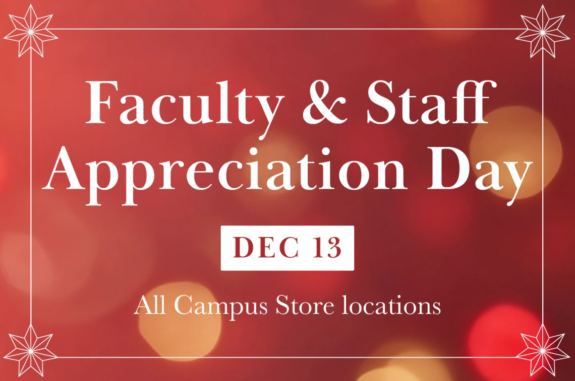 Faculty and Staff Appreciation Day Dec. 13 at all Campus Store Locations