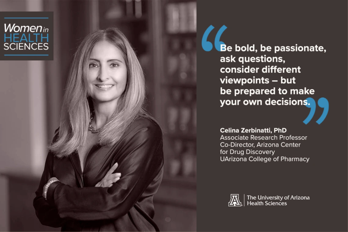 Celina Zerbinatti, PhD, says her career path to discovering medicines to treat neurodegenerative diseases began after a pharmaceutical company approached her to work in their Alzheimer's research department. Her goal is to advance as many drug discovery efforts as possible, including supporting UArizona Health Sciences faculty members in translating their research findings into new medicines.