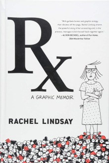 RX: A Graphic Memoir by Rachel Lindsay 